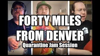 Forty Miles From Denver - Yonder Mountain String Band Cover [Quarantine Jam Session]