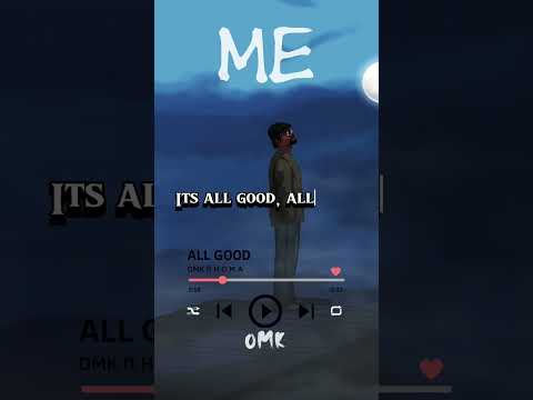 OMK ft H.O.M.A - ALL GOOD Lyric video