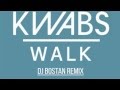 Kwabs - Walk (DJ Bostan Remix) 