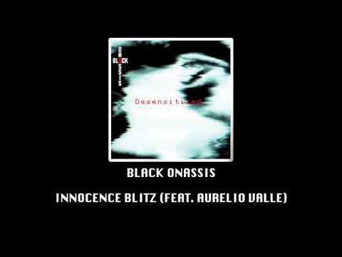 Black Onassis - Innocence Blitz (Feat. Aurelio Valle)