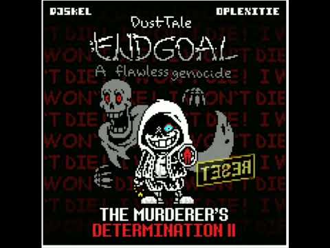 {REUPLOAD} Dusttale Endgoal A Flawless Genocide - The Murderer's DETERMINATION II - BY HOMIECYDE