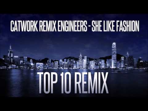 Catwork Remix Engineers - She Like Fashion (Summer Concept) [ TOP 10 REMIX ]
