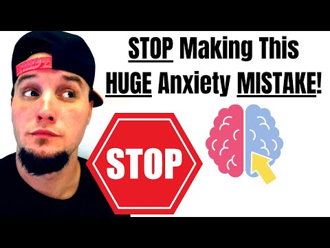 STOP MAKING THIS HUGE ANXIETY MISTAKE! THIS IS A MUST!