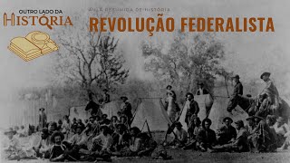 Saiba o que foi a Revolução Federalista