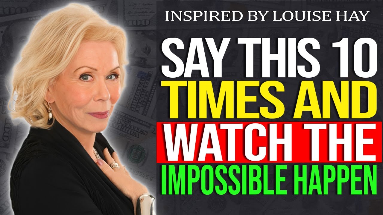 Louise Hay - Repeat This 10 Times: Even the Impossible Will Manifest for You! |