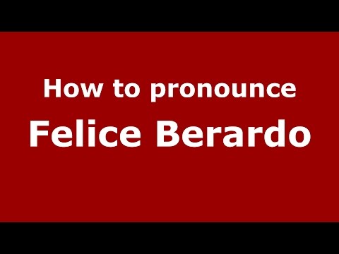 How to pronounce Felice Berardo (Italian/Italy)  - PronounceNames.com