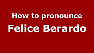 How to pronounce Felice Berardo
