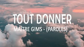 MAÎTRE GIMS - TOUT DONNER (PAROLES/ LYRICS)