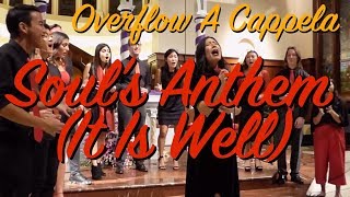 Soul&#39;s Anthem (It Is Well) (Tori Kelly) – Overflow A Cappella (Grace Do&#39;s Senior Song)