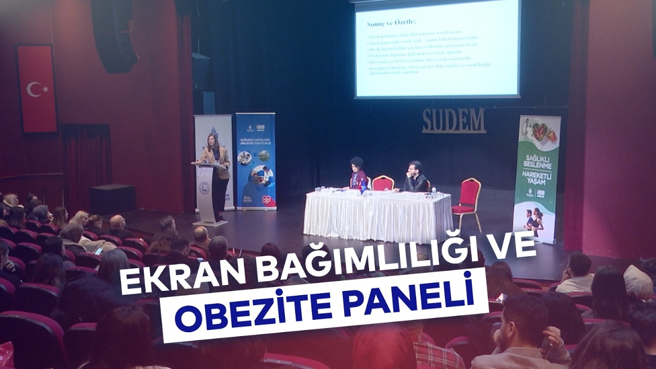 EKRAN BAĞIMLILIĞI VE OBEZİTE PANELİ