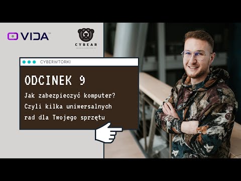 Jak zabezpieczyć komputer? Czyli kilka rad dla Twojego sprzętu - CyberWtorki - odcinek 9