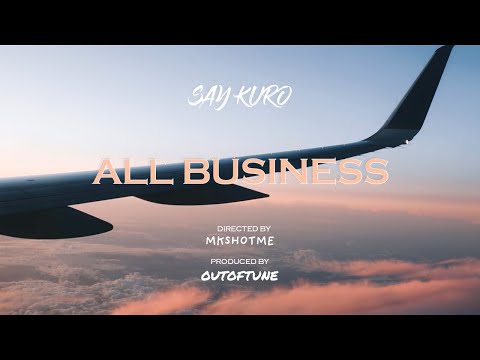 Say Kuro - All Business [Official Video]