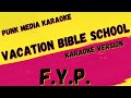 F.Y.P. ✴ VACATION BIBLE SCHOOL ✴ [KARAOKE INSTRUMENTAL] PMK