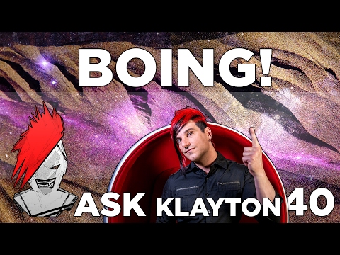 Ask Klayton EP.40 - Boing!