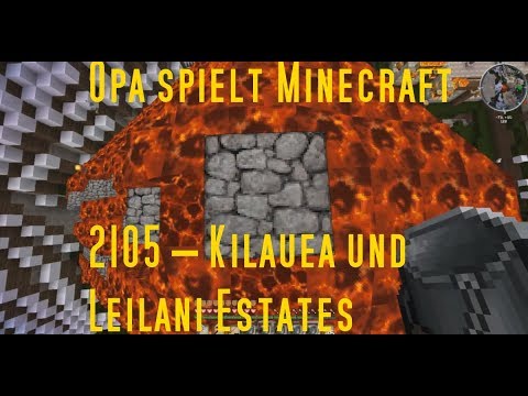 Opa spielt Minecraft 2105 – Kilauea und Leilani Estates