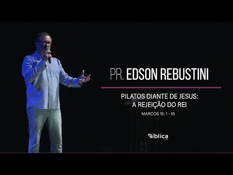 Marcos 15 : 1 -15  -  Pilatos diante de Jesus: a rejeição do Rei