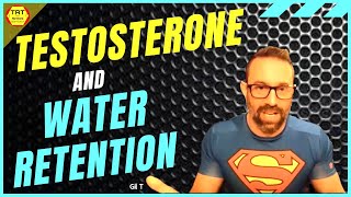 Does TRT Make You Retain Water - Water Retention on TRT Testosterone Replacement Therapy