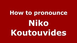 How to pronounce Niko Koutouvides
