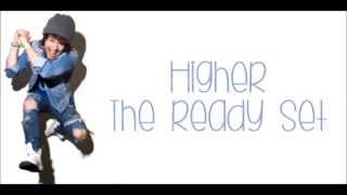 The Ready Set - Higher (Lyrics)