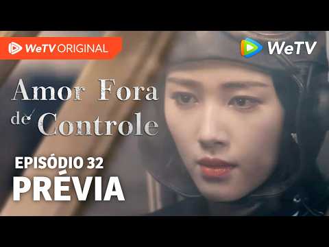 Amor Fora de Controle EP32 | Prévia | Wang Churan e Zhang Linghe
