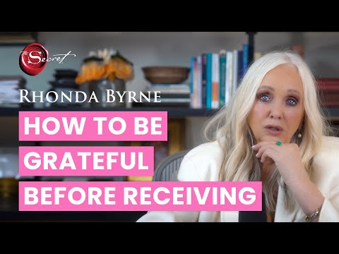 How To Be Grateful Before Receiving (ft Rhonda Byrne)