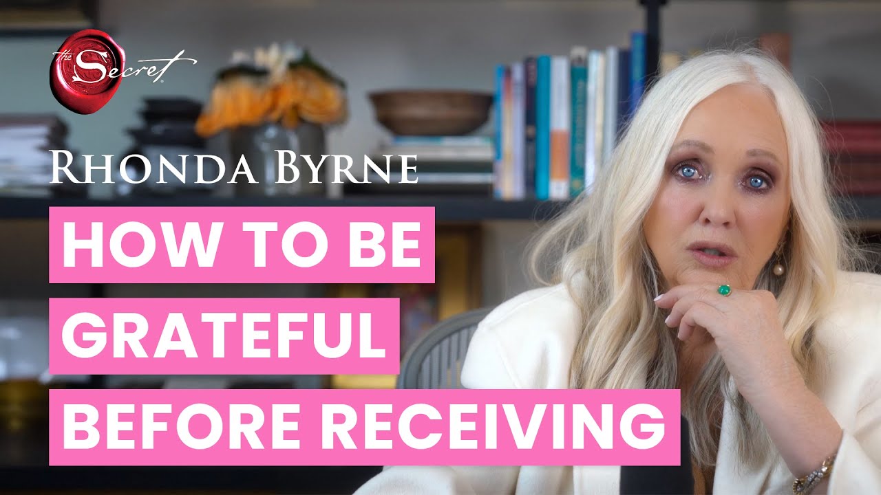How To Be Grateful Before Receiving (ft Rhonda Byrne)