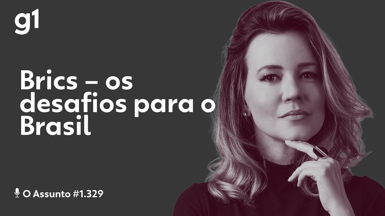 Brics – os desafios para o Brasil | O Assunto