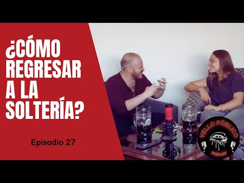 Episodio 27 – ¿Cómo regresar a la soltería después de una relación larga?