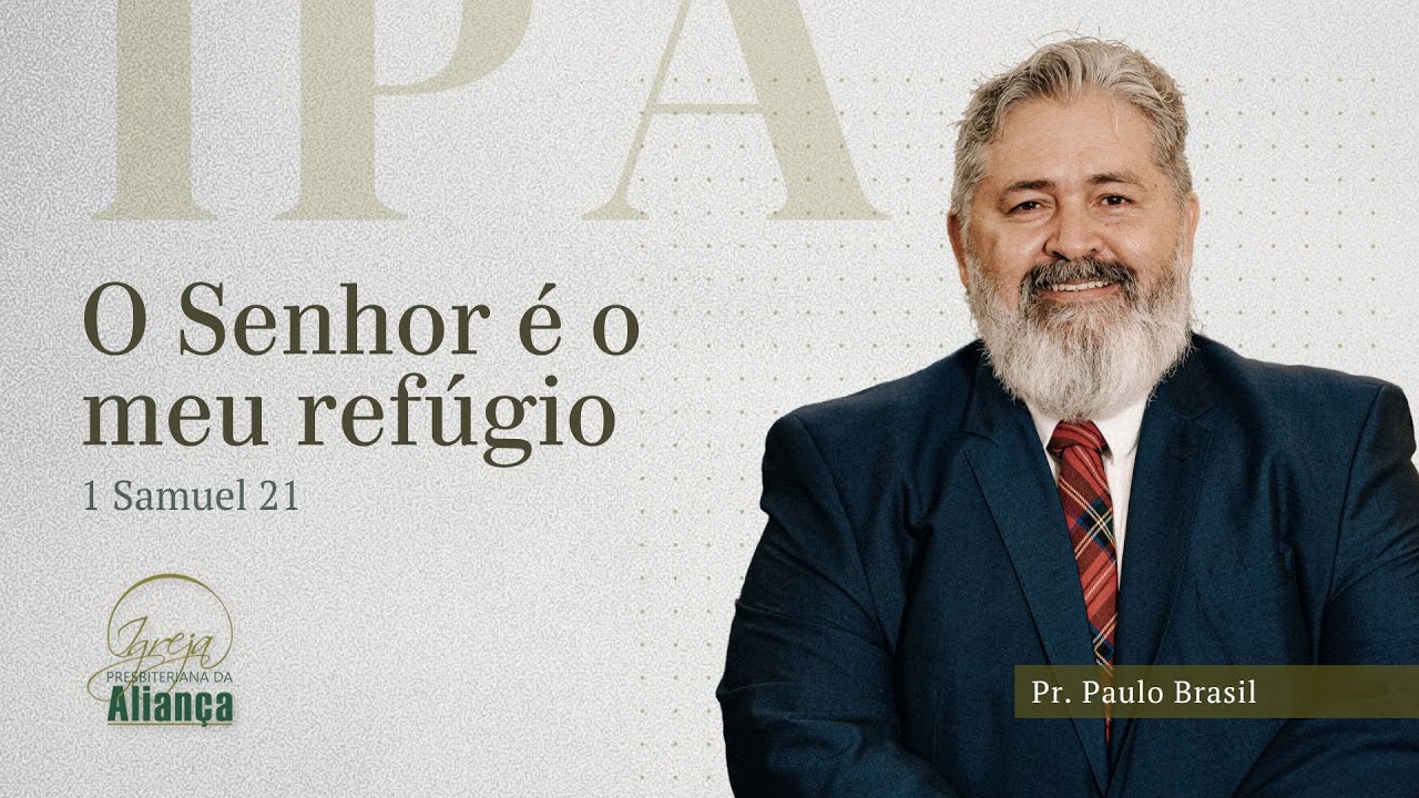 O Senhor é meu refúgio | 1 Samuel 21 | Pr. Paulo Brasil