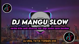 Download lagu DJ Cerita Kita Sulit Dicerna - Mangu Slow Remix Viral TikTok Terbaru 2025 Full Bass mp3
