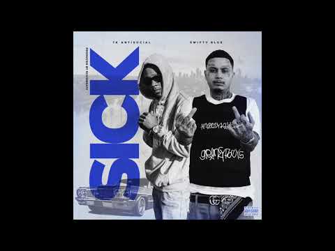TK Antisocial - Sick (feat. Swifty Blue) Prod. Scum Beatz