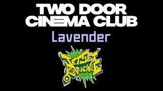 Two Door Cinema Club - Lavender [Jet Set Karaoke]