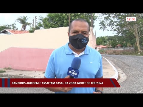 Bandidos agridem e assaltam casal na zona norte de Teresina 12 01 2021