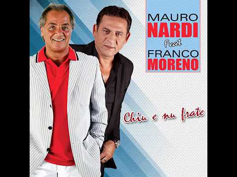 Mauro Nardi - Chiu e nu frate feat Franco Moreno