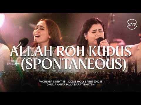 ALLAH ROH KUDUS + (SPONTANEOUS) - WORSHIP NIGHT 45 (2024)