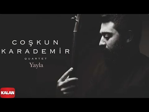 Coşkun Karademir Quartet - Yayla I Öz © 2018 Kalan Müzik
