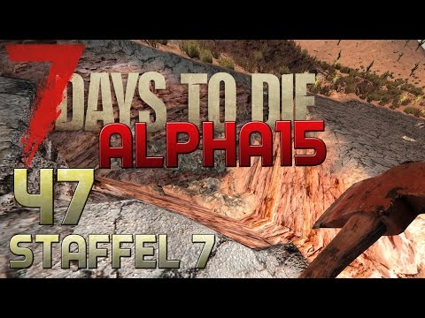 7 Days To Die Alpha 15 Gameplay S07E47 -  ERDRUTSCH[Let´s Play][Deutsch][German]