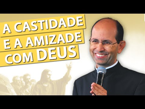 A castidade e a amizade com Deus - Padre Paulo Ricardo