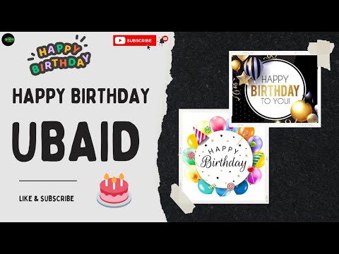 HAPPY BIRTHDAY UBAID || WISHES || LOVE
