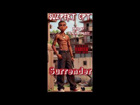 Suzpekt CPT - Surrender(Prod By Dlala B Music) (2025)