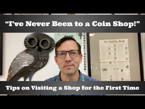 "I've Never Been to a Coin Shop!" - Tips on Visiting a Shop for the First Time