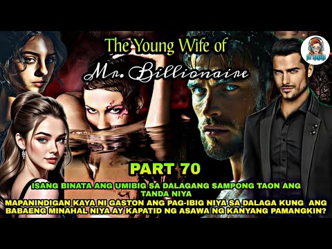 PART 70: THE YOUNG WIFE OF MR BILLIONAIRE | Dj Sandra