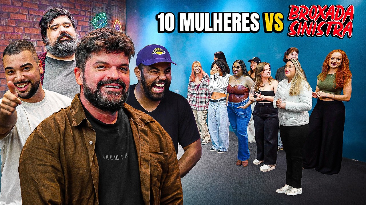 BROXADA SINISTRA x 10 MULHERES