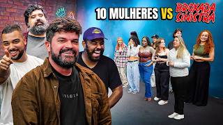 BROXADA SINISTRA x 10 MULHERES