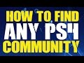 How to Find ANY PS4 Community Group Pages - Look Up Search Join PS4 Communities Tutorial How to Find ANY PS4 Community Group Pages - Look Up Search Join PS4 Communities Tutorial