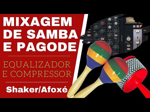 Mixagem de Samba e Pagode - Como Fazer a Mixagem do Shaker e Afoxé no Samba