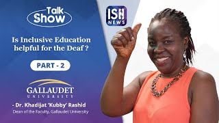Talk Show with Dr Khadijat ‘Kubby’ Rashid, Dean, Gallaudet University (Part 2) | ISH News