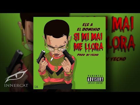 Ele A El Dominio - Si Mi Mai Me Llora 🙏🏽[Audio Oficial]