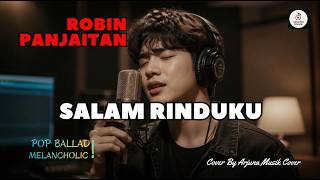 Download lagu ROBIN PANJAITAN - SALAM RINDUKU | Cover Lagu Nostalgia | Tembang Kenangan mp3