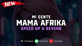 Download lagu DJ Mi Gente X Mama Afrika ( Speed Up & Reverb ) 🎧 mp3